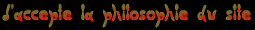 J'accepte la philosophie du site